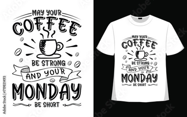 Fototapeta May your coffee be strong and your monday be short t shirt design.