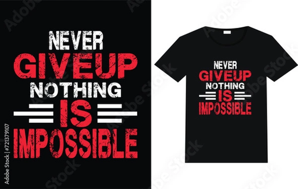 Obraz Never give up nothing is impossible trending T-shirt design motivational t-shirt typography.