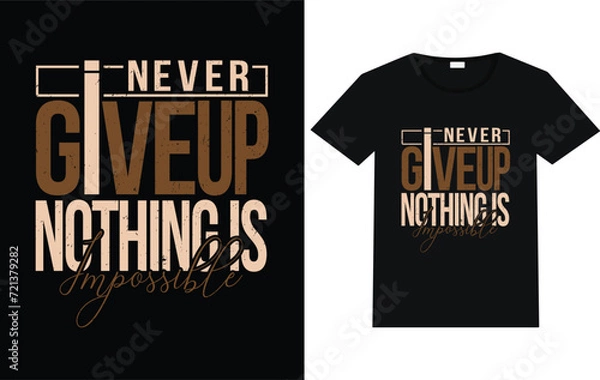 Obraz Never give up nothing is impossible trending T-shirt design motivational t-shirt typography text vector.