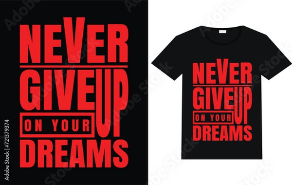 Obraz Never give up on your dreams trending motivational typography t shirt designs, best motivational design.