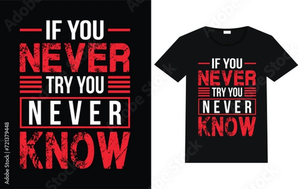 Obraz If you never try you never know trending motivational T shirt designs,  vector motivational typography design.