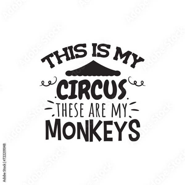 Obraz This Is My Circus These Are My Monkeys. Vector Design on White Background