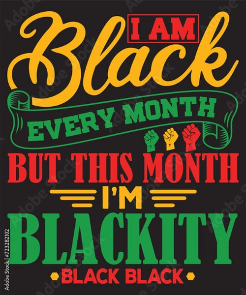Obraz I am black every month but this month i’m blackity black black