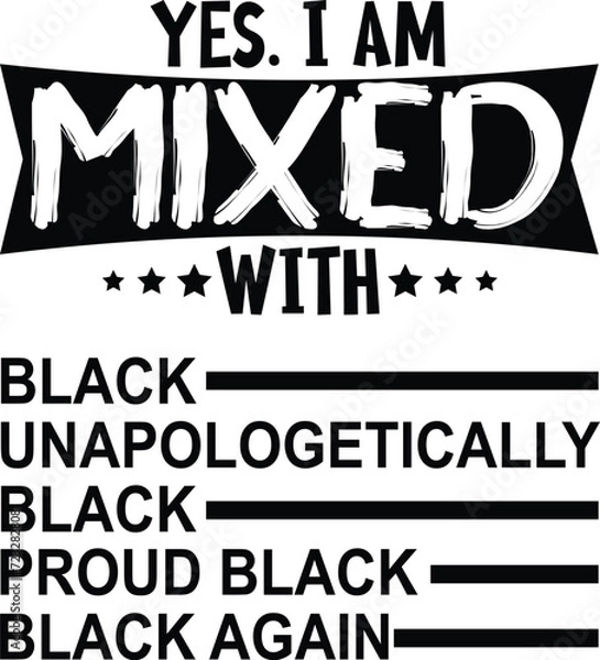 Obraz Yes. I am mixed with black, unapologetically black proud black  black again
