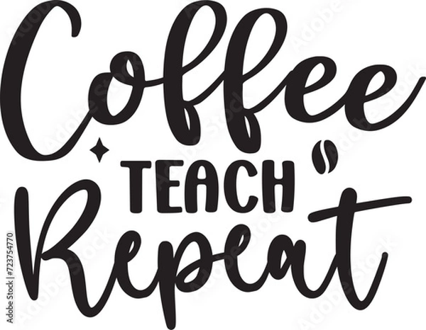 Fototapeta Coffee Teach Repeat