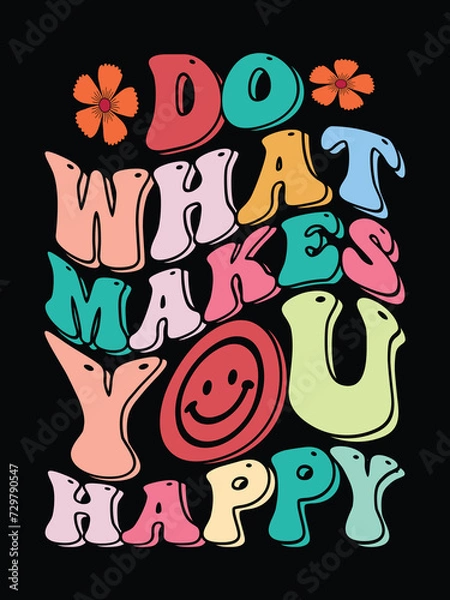 Obraz Do What  makes you happy t shirt design free vector with retro typography design.