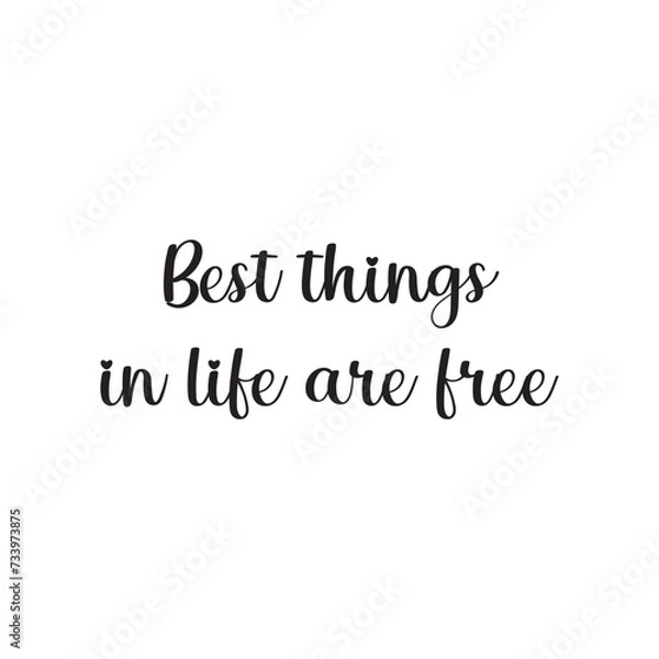 Obraz Best Things in Life Are Free Lettering Quotes. Vector Illustration