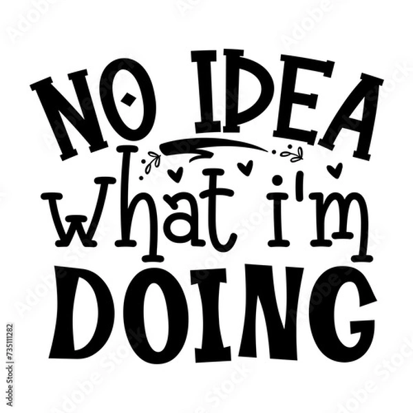 Obraz No Idea What I'm Doing
