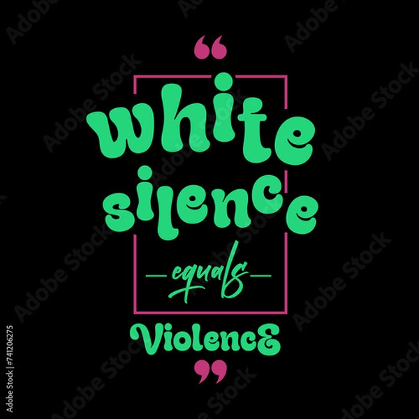 Fototapeta White silence equals violence typography slogan for t shirt printing, tee graphic design.
