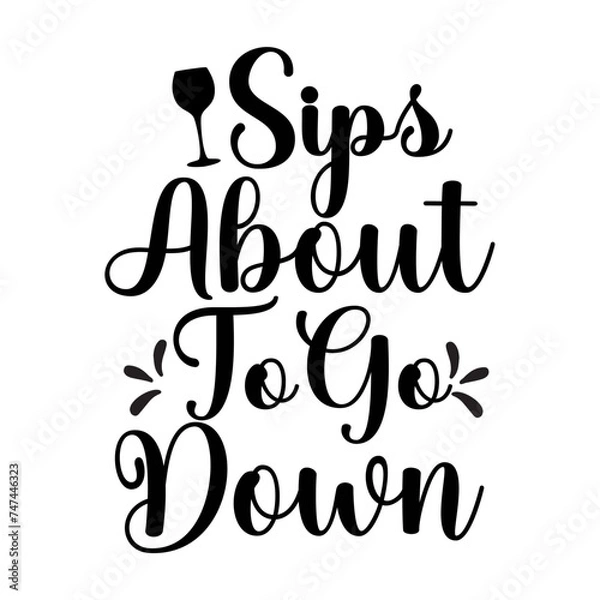 Obraz Sips About To Go Down SVG Design
