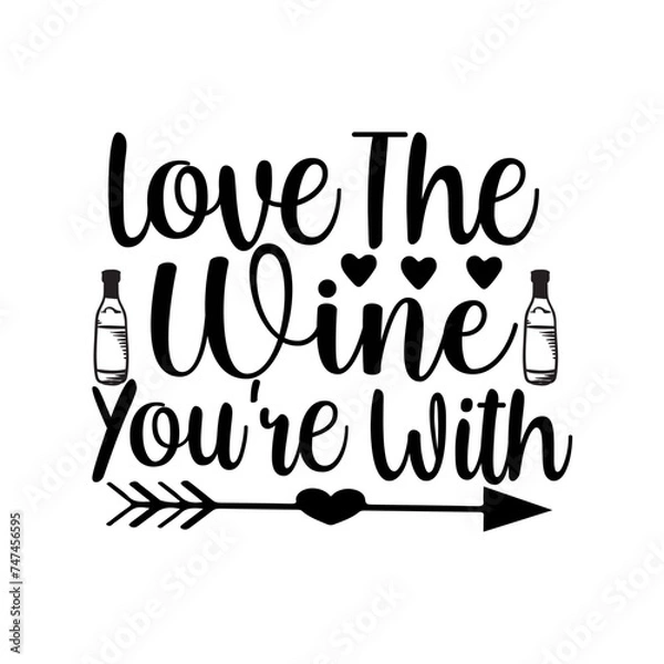 Obraz Love The Wine You're With SVG Cut File