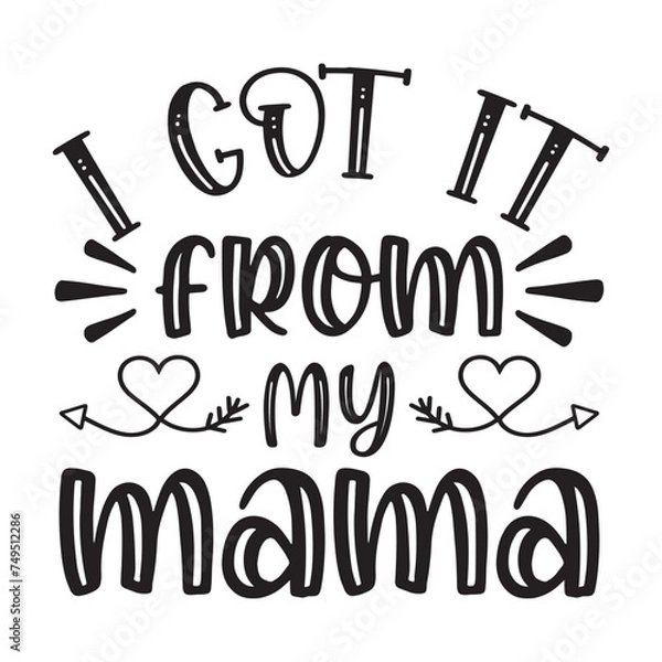 Obraz i got it from my mama