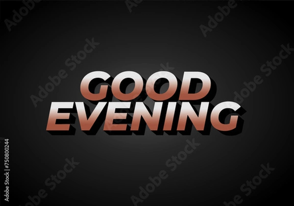 Fototapeta Good evening. Text effect in 3D style with eye catching color