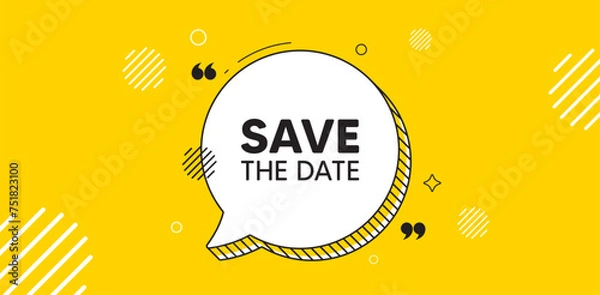 Obraz Save the date tag. Chat speech bubble banner. Calendar meeting offer. Save appointment message. Save date chat message. Speech bubble yellow banner. Text balloon. Vector
