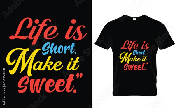 Obraz Life is short, make it sweet. typography t-shirt design 