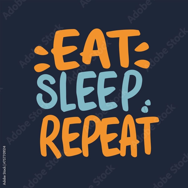 Fototapeta "Eat, Sleep, Repeat" Typography Tee | Repeatable Elegance Shirt Design