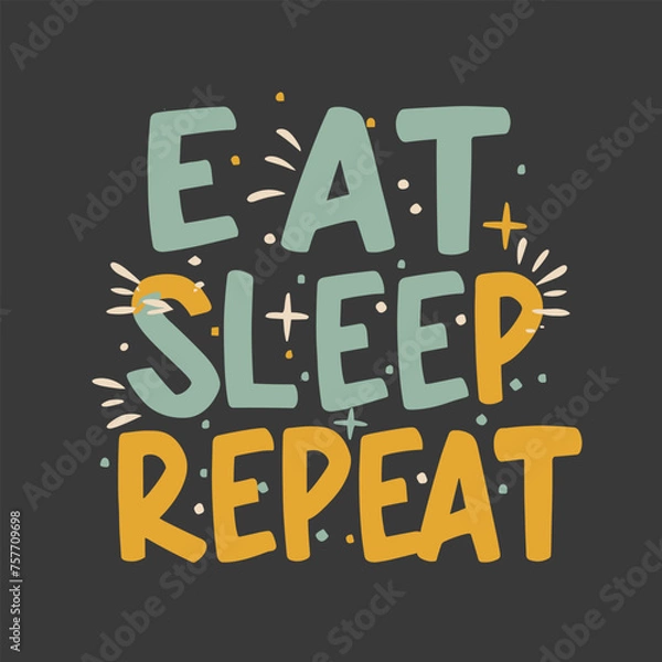 Fototapeta "Eat, Sleep, Repeat" Typography Tee | Repeatable Elegance Shirt Design