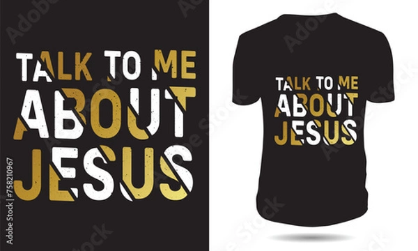 Fototapeta Talk to me about Jesus Christian T-shirt Design