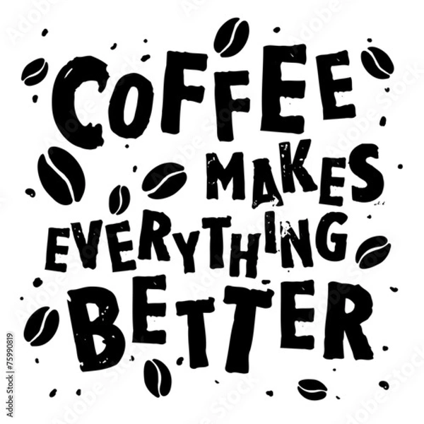 Obraz Nice handdrawn retro quote "Coffee makes everything better"