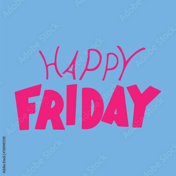 Fototapeta Vector lettering with the inscription happy Friday. Bright lettering with multicolored letters on a blue background for decoration, printing, stickers, postcards