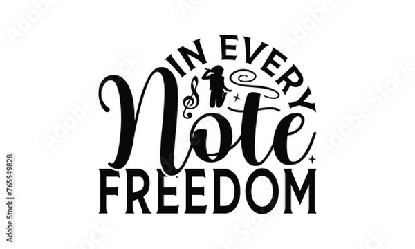 Fototapeta In Every Note Freedom - Singing t- shirt design, Hand drawn vintage hand lettering, This illustration can be used as a print and bags, stationary or as a poster. EPS 10