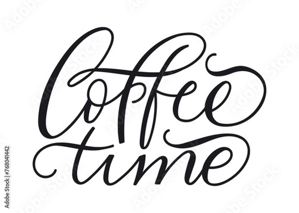 Fototapeta Coffee Time. Calligraphy style hand lettering. Text, phrase, quote, template design. Ink illustration. Vector file
