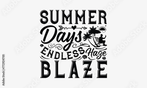Fototapeta Summer Days Endless Haze Blaze - Summer T- Shirt Design, Hand Drawn Vintage With Hand-Lettering And Decoration Elements, Illustration For Prints On Bags, Posters Vector. EPS 10