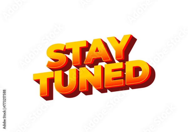 Fototapeta Stay tuned. Text effect in eye catching color with 3D look style