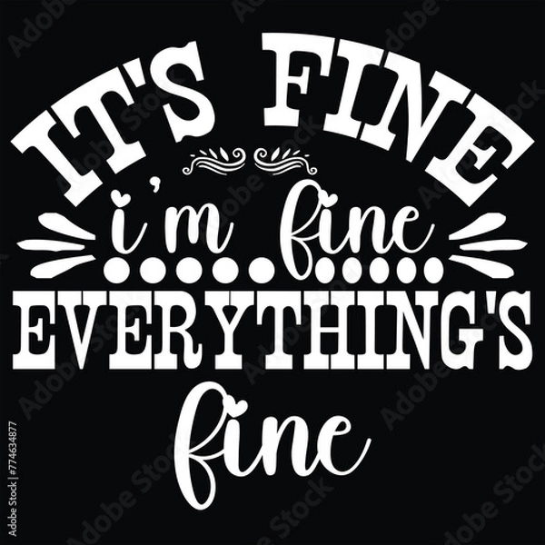 Obraz it's fine i'm fine everything's fine