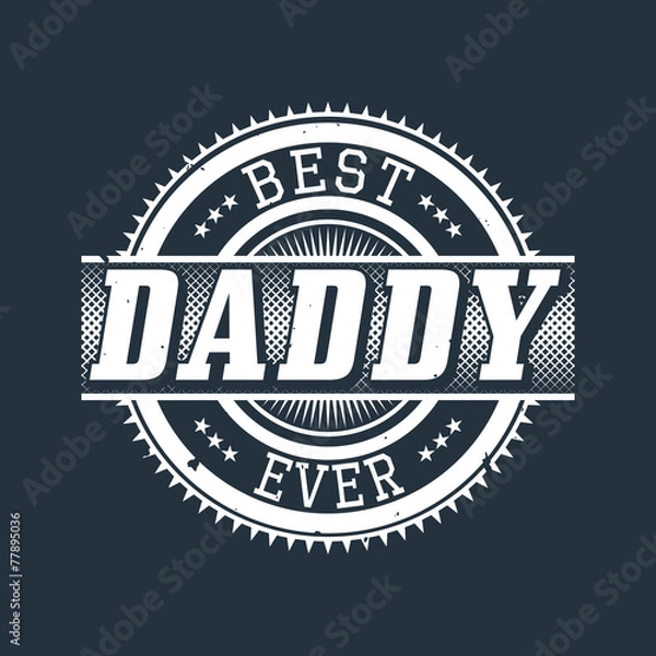 Fototapeta Best Daddy Ever T-shirt Typography, Vector Illustration