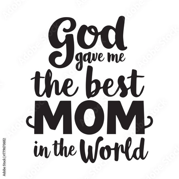 Obraz God gave me the best mom vector design