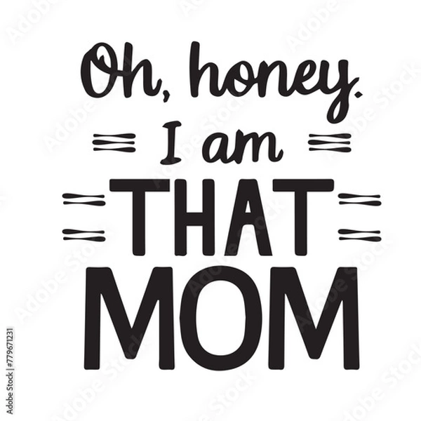 Obraz Oh honey I am that mom vector art design