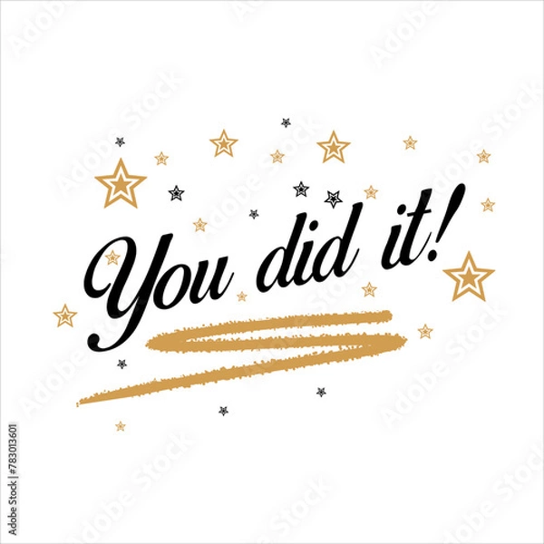 Fototapeta You did it. Beautiful greeting card poster, calligraphy black text word golden star fireworks. Hand drawn, design elements. Handwritten modern brush lettering, white background isolated vector