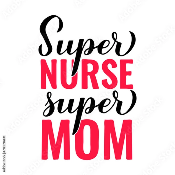 Fototapeta Super nurse super mom calligraphy hand lettering isolated on white. Funny nurse quote. Vector template for typography poster, banner, greeting card, flyer, sticker, etc.