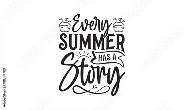 Fototapeta Every Summer Has A Story - Summer T- Shirt Design, Sun, Conceptual Handwritten Phrase T Shirt Calligraphic Design, Inscription For Invitation And Greeting Card, Prints And Posters, Template.