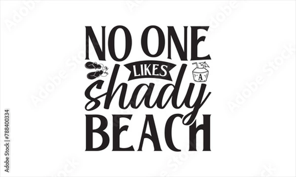 Fototapeta No One Likes A Shady Beach - Summer T- Shirt Design, Sun, Conceptual Handwritten Phrase T Shirt Calligraphic Design, Inscription For Invitation And Greeting Card, Prints And Posters, Template.