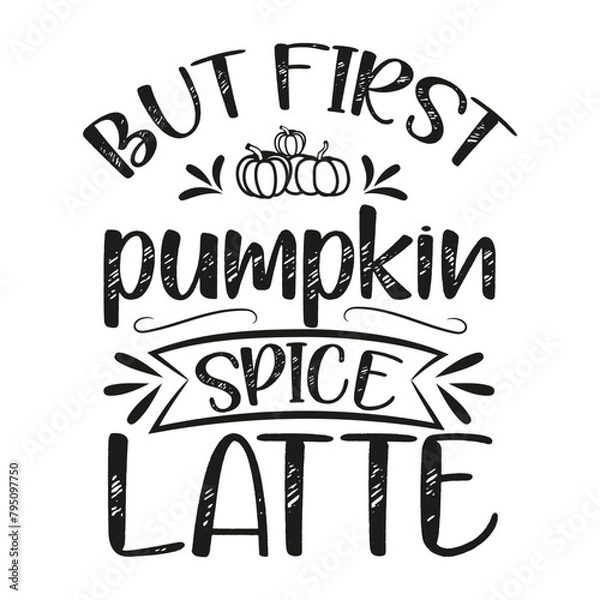 Obraz but first pumpkin spice latte