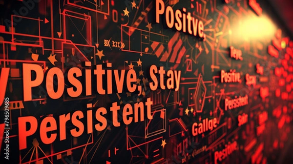 Obraz A vibrant vermilion background illuminating the compelling words "Stay Positive, Stay Persistent"