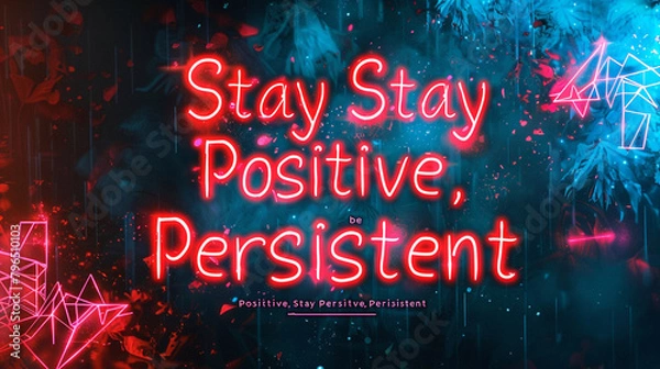 Obraz A vibrant vermilion background illuminating the compelling words "Stay Positive, Stay Persistent"