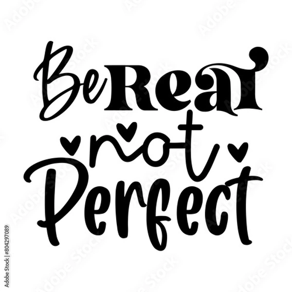 Obraz Be Real Not Perfect