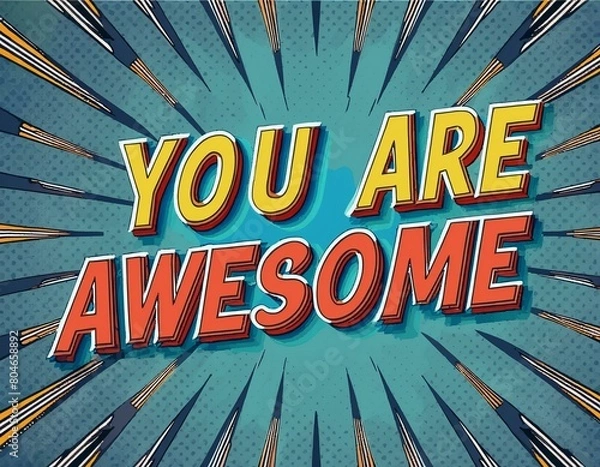 Fototapeta you are awesome, letter, lettering, abc, text, print, type, emotion, employee, employer, employment, festive, hiring, recruitment, script, success, great, love, now, best, celebrate, 