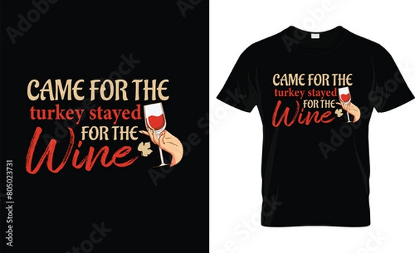 Fototapeta A classical black t-shirt print design with the slogan "came for the turkey, stayed for the wine" expresses a playful typography concept.