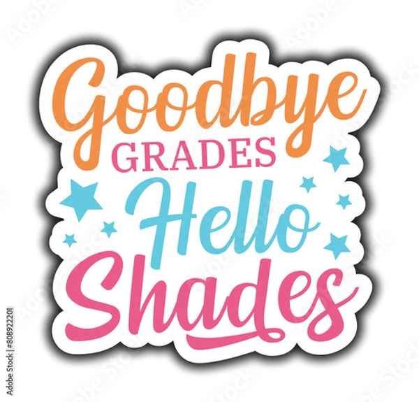Fototapeta Goodbye Grades Hello Shades