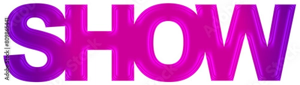 Obraz Show concept, creative text design, isolated on white background