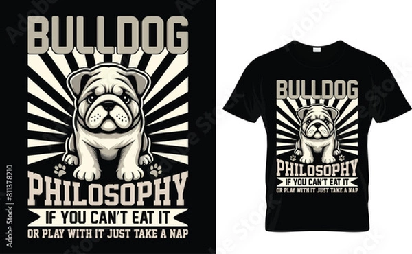 Obraz Bulldog philosophy If you can’t eat it or play with it just take a nap Bulldog  T-shirt Design Template