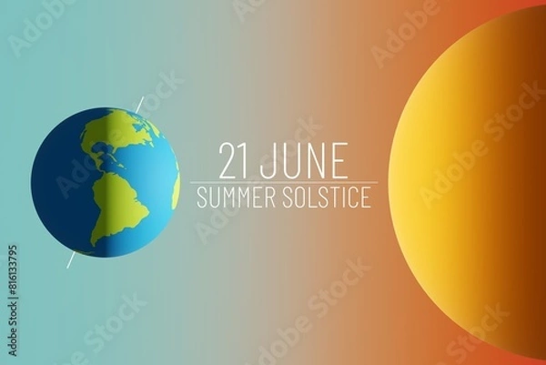 Obraz An 3D illustration showing the position of the Earth relative to the Sun during the summer solstice. Template for background, banner, card, poster with text inscription 21 June Summer Solstice.