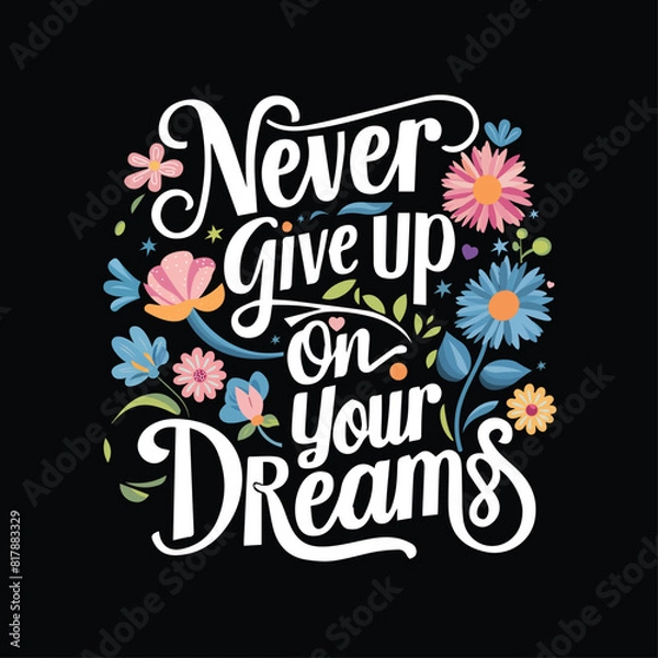 Obraz Never give up on your dreams vector design