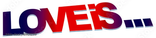 Fototapeta  Love is ... creative text design, isolated on white background 