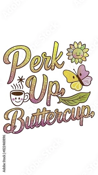 Obraz Perk Up, Buttercup tshirt design with cliparts