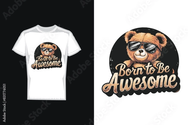 Obraz Born to be awesome slogan with bear toy in t shirt vector illustration